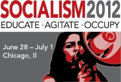 Socialism 2012: Educate, Agitate, Occupy | June 28-July 1 | Chicago
